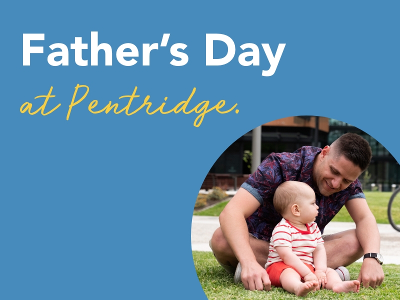 Celebrate Dad this Father’s Day at Pentridge! Celebrate Dad this