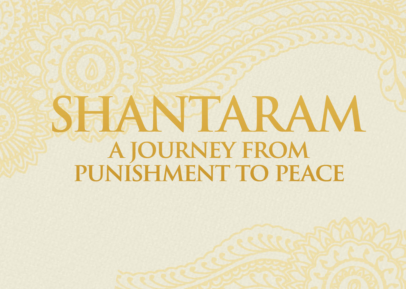 Shantaram – A Journey from Punishment to Peace.